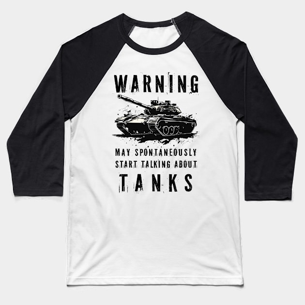 Warning May Spontaneously Start Talking About Tanks Baseball T-Shirt by PaulJus